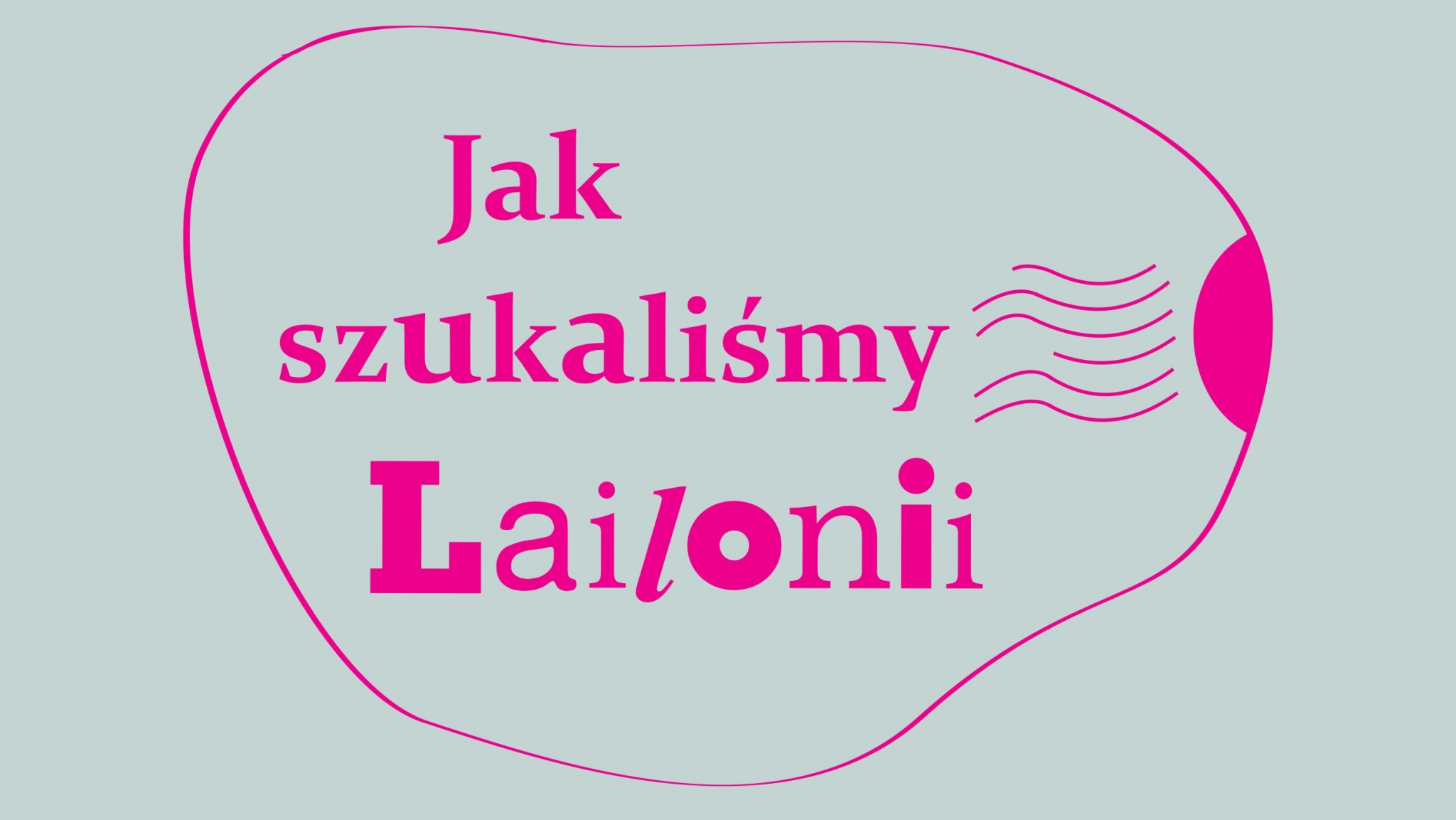 Jak szukaliśmy Lailonii - OKNO 2019