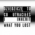 Dziedziczę to, co utraciłeś